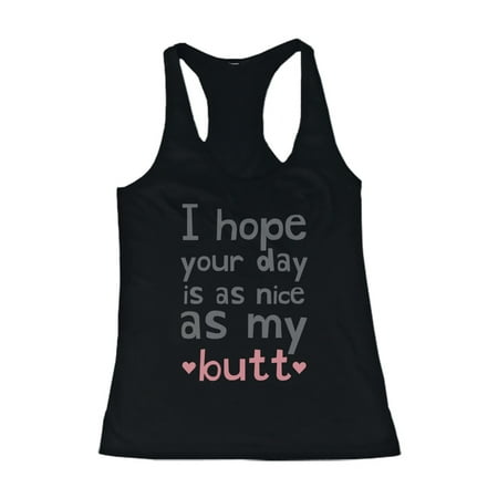 I Hope Your Day Is as Nice as My Butt Womens Work Out Tank Top Gym