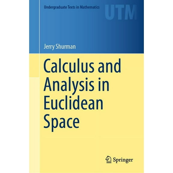 Undergraduate Texts in Mathematics Calculus and Analysis in Euclidean Space, (Hardcover)
