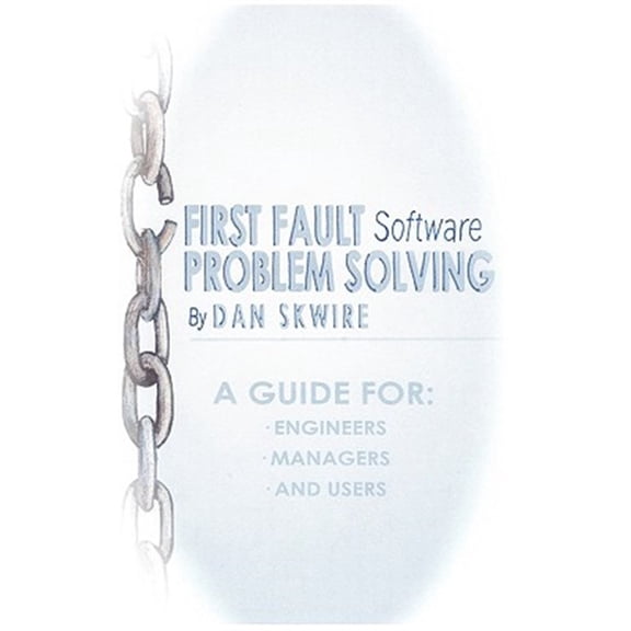 Pre-Owned First Fault Software Problem Solving: A Guide for Engineers, Managers and Users, (Paperback)