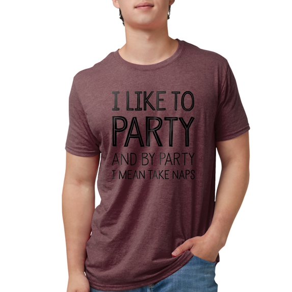 CafePress - I Like To Party And By Part Mens Tri Blend T Shirt - Mens Tri-blend T-Shirt