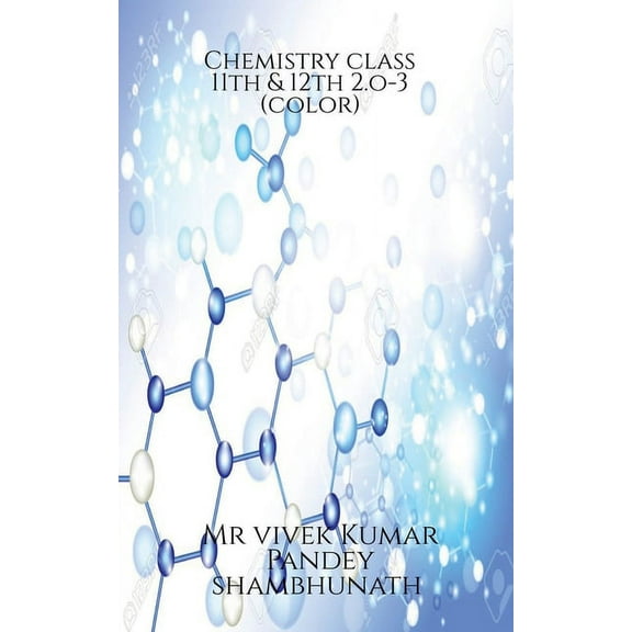 Chemistry class 11th & 12th 2.o-3 (color), (Paperback)