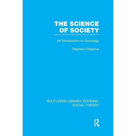 Routledge Library Editions: Social Theor The Science of Society (RLE Social Theory): An Introduction to Sociology, (Paperback)