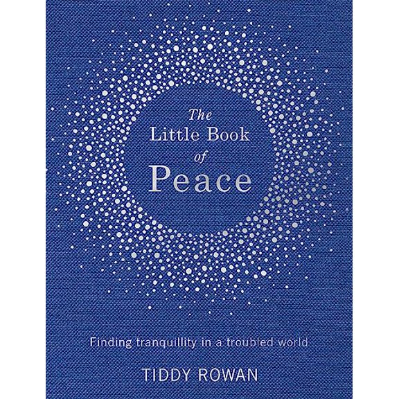 Pre-Owned The Little Book of Peace: Finding Tranquillity in a Troubled World (Hardcover) 0349413851 9780349413853