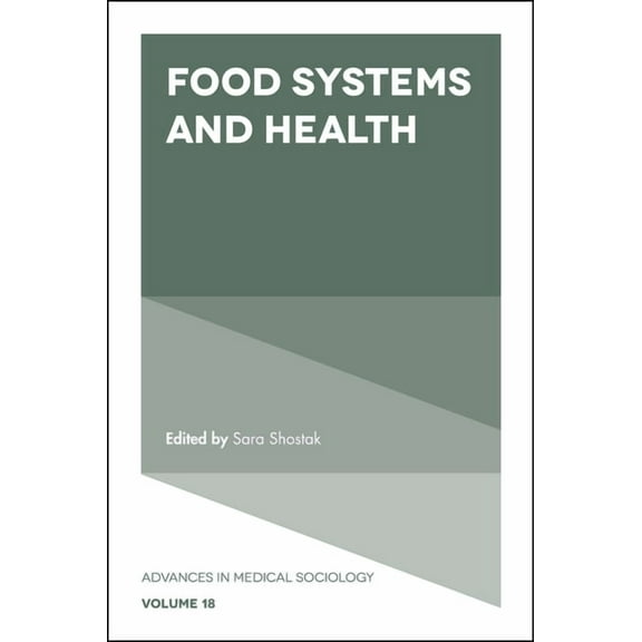 Advances in Medical Sociology Food Systems and Health, Book 18, (Hardcover)
