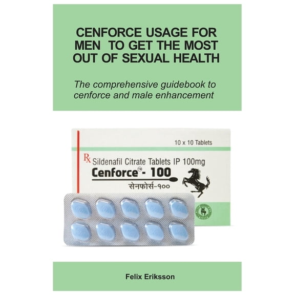 Cenforce Usage For Men To Get The Most Out Of Sexual Health, (Paperback)