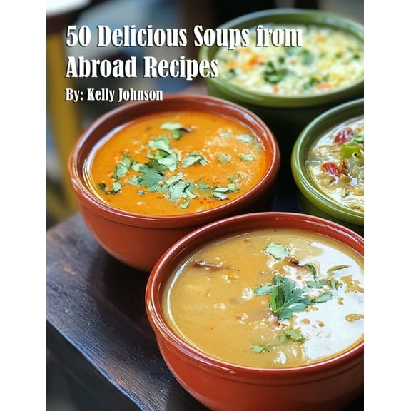 50 Delicious Soups from Abroad Recipes, (Paperback)