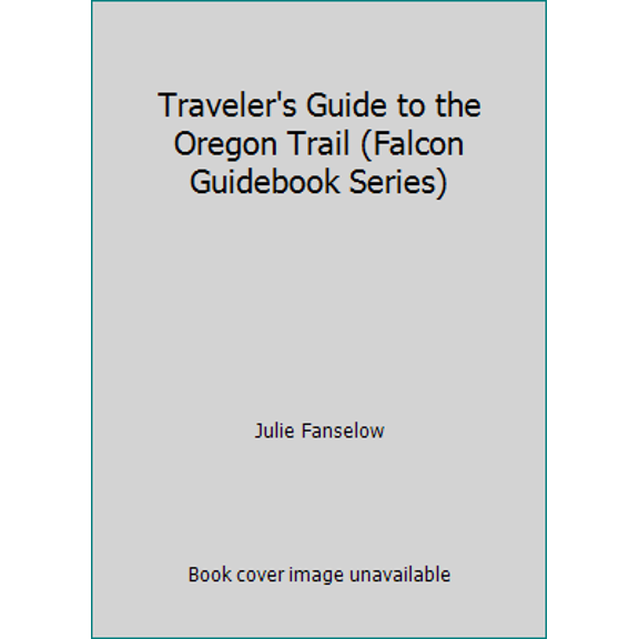 Pre-Owned Traveler's Guide to the Oregon Trail (Falcon Guidebook Series) (Paperback) 1560441925 9781560441922