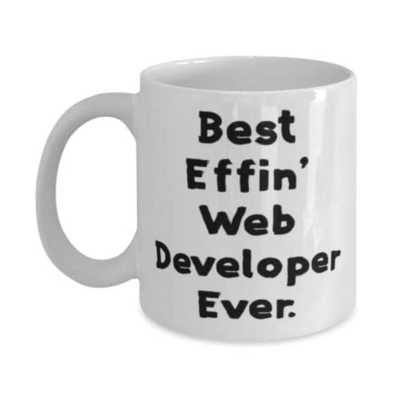 Sarcastic Web developer 11oz Mug, Best Effin' Web Developer Ever, Present For Friends, Funny Gifts From Boss, Web developer coffee mug, Web developer tshirt, Web developer mousepad, Web developer