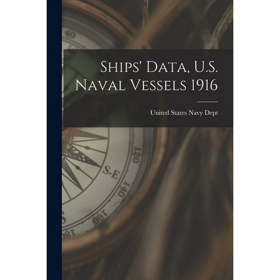Ships' Data, U.S. Naval Vessels 1916 (Paperback)
