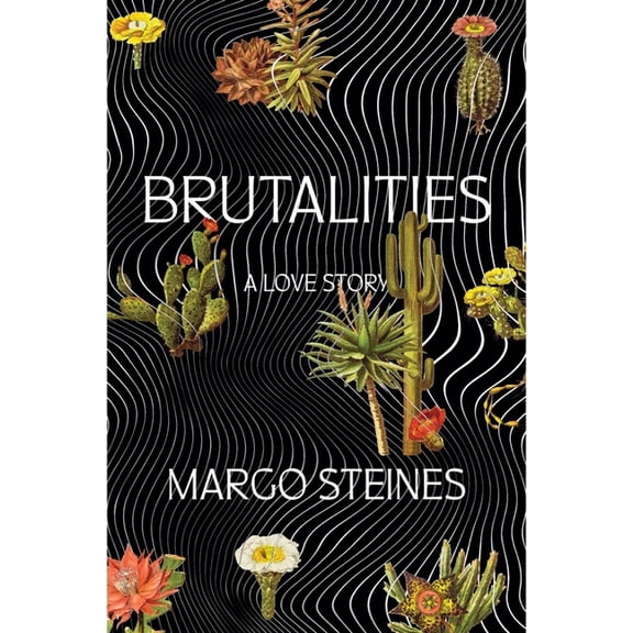 Brutalities: A Love Story, (Paperback)