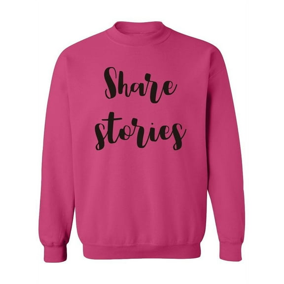 "Share Stories" Sweatshirt Women -Image by Shutterstock, Female 3X-Large