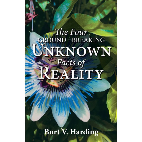 The Four Ground-Breaking Unknown Facts of Reality, (Paperback)