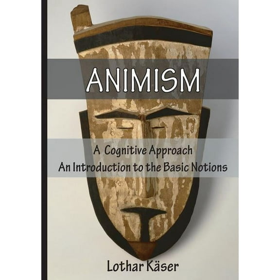 Animism: A Cognitive Approach (Paperback)