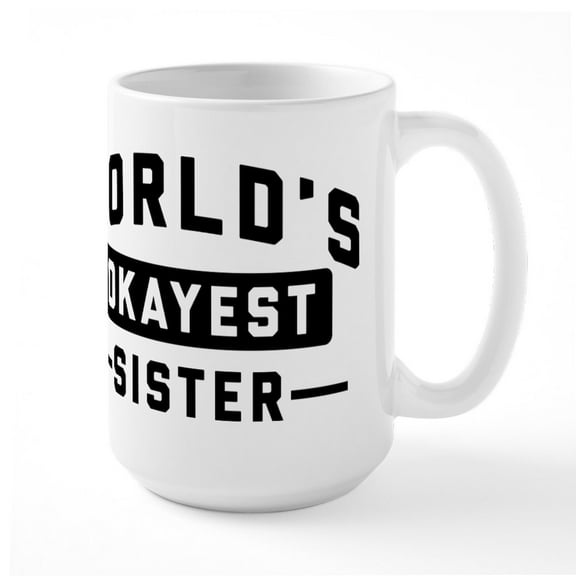CafePress - World's Okayest Sister - 15 oz Ceramic Large White Novelty Mug