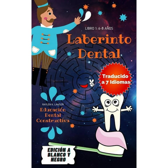 Laberinto Dental: Laberinto Dental: Entretenidos laberintos con Educación dental. 90 laberintos con 13 breves enseñanzas sobre el cuidado de los dientes, para que niños y niñas de 6-8 años puedan apre