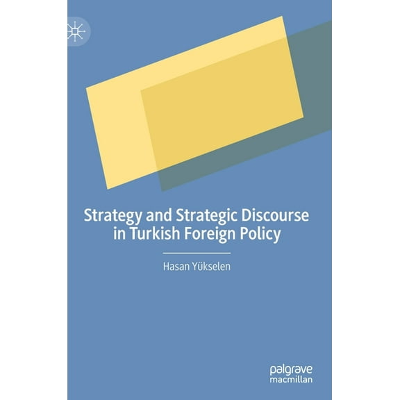 Strategy and Strategic Discourse in Turkish Foreign Policy, (Hardcover)