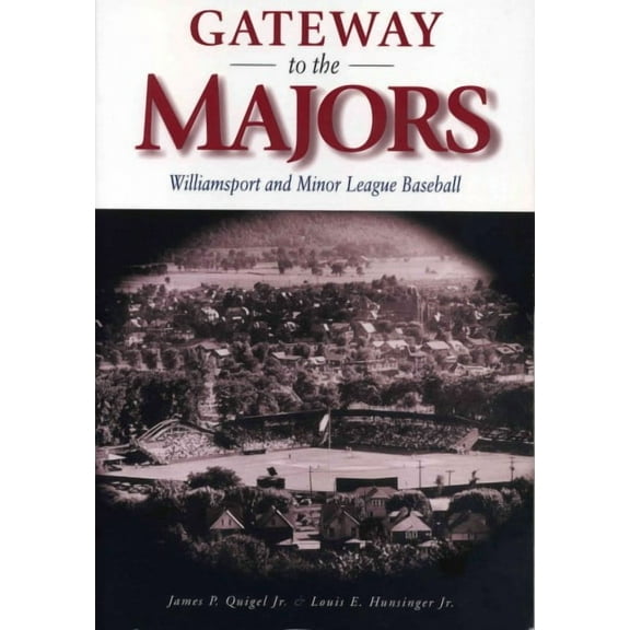 Keystone Book: Gateway to the Majors: Williamsport and Minor League Baseball (Paperback)