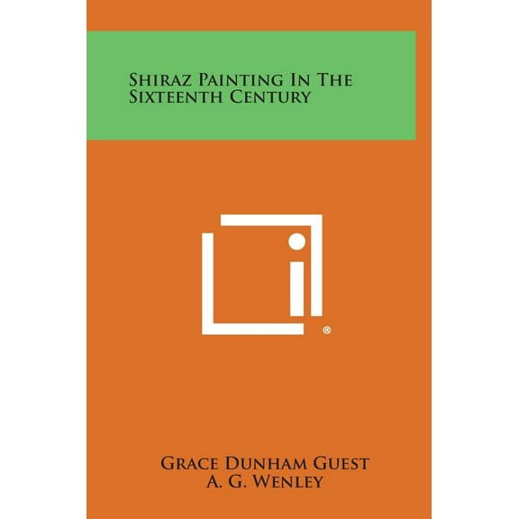 Shiraz Painting in the Sixteenth Century (Hardcover)