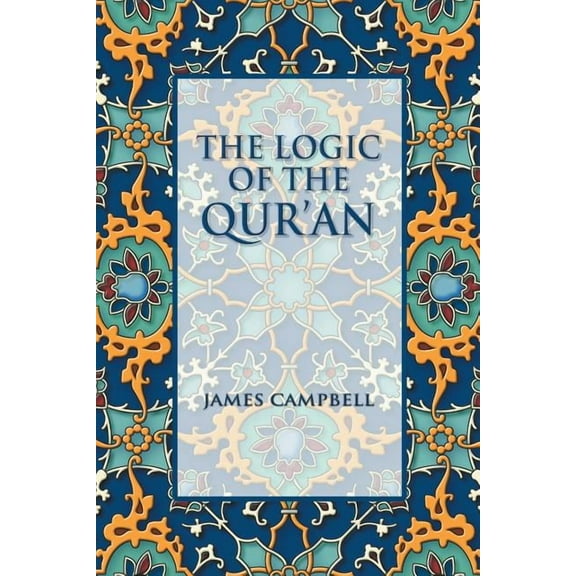 The Logic of the Qur'an, (Paperback)