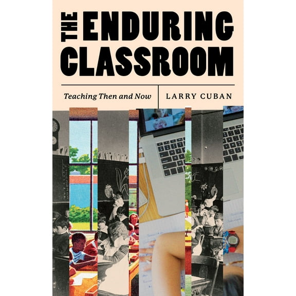 The Enduring Classroom : Teaching Then and Now (Edition 1) (Paperback)