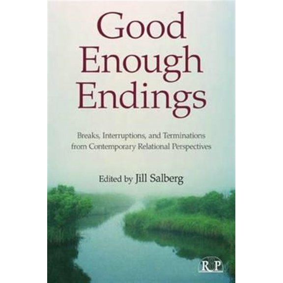 Pre-Owned Relational Perspectives Book Good Enough Endings: Breaks, Interruptions, and Terminations from Contemporary Relational Perspectives, (Hardcover)