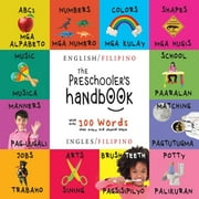 The Preschooler's Handbook: Bilingual (English / Filipino) (Ingles / Filipino) ABC's, Numbers, Colors, Shapes, Matching, School, Manners, Potty and Jobs, with 300 Words that every Kid should Know: Eng