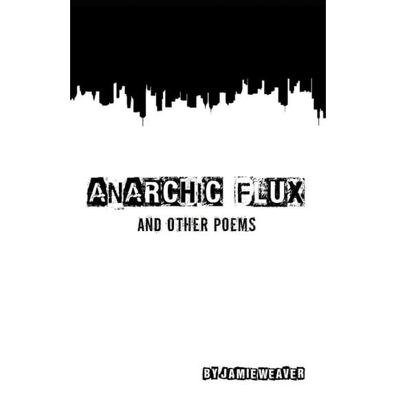 Anarchic Flux and other poems (Paperback)