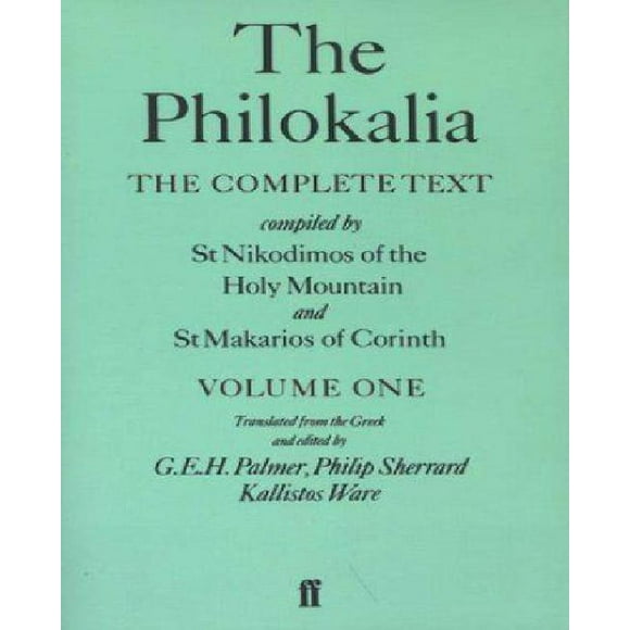 Les Philokalia: le Texte Complet (Vol. 1); Compilé par Saint Nikodimos de la Montagne Sainte et Saint Markarios de Corinthe