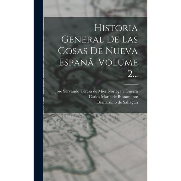 Historia General De Las Cosas De Nueva Espanã, Volume 2... (Hardcover)