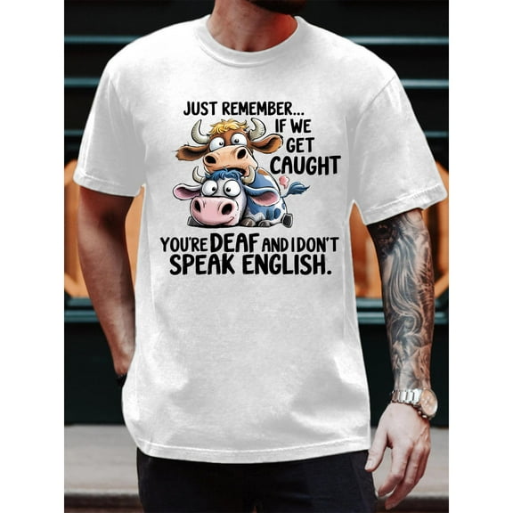 Men's White "Just Remember... If We Get Caught" Cow Graphic Tee Plus Size S-5XL, Humorous Printed T-Shirt, Casual Oversized Top for Comedy Enthusiasts & Bold Style Lovers