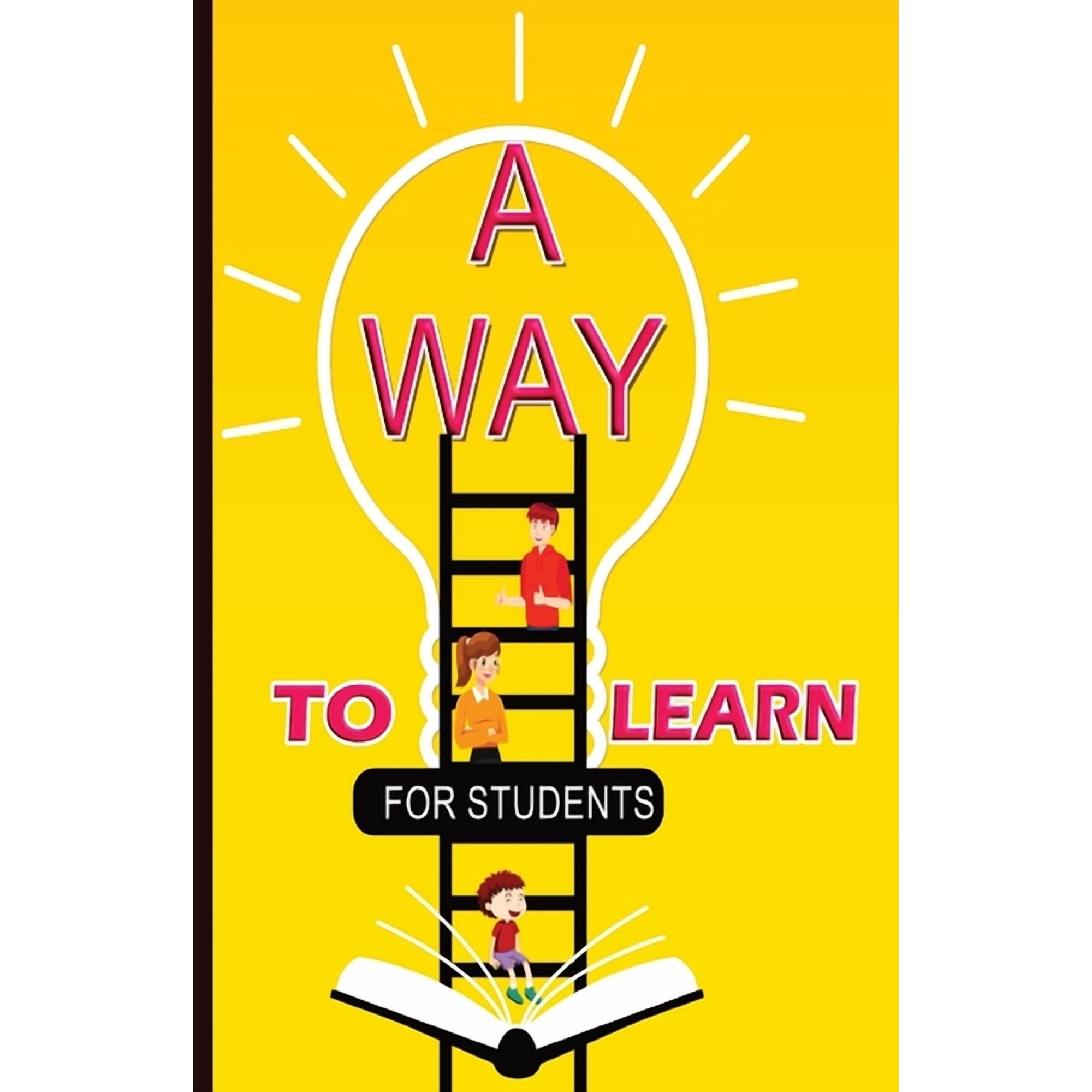 A Way To Learn For Students: 51 Components of Learning to Improve Study Skills & Achieve Academic Success, (Paperback)