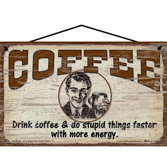 5x8 Vintage Style Coffee Sign With Man - "Drink Coffee and Do Stupid Things Faster with More Energy" - Humorous Wall Art for Kitchen Nook or Cafe - Gift for Coffee Lovers