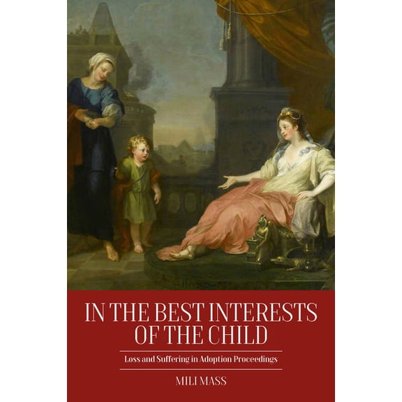 In the Best Interests of the Child: Loss and Suffering in Adoption Proceedings, (Hardcover)