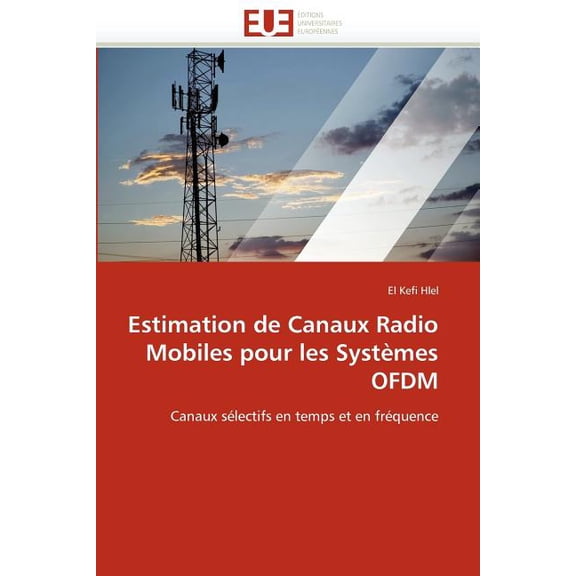 Omn.Univ.Europ.: Estimation de Canaux Radio Mobiles Pour Les Systèmes Ofdm (Paperback)