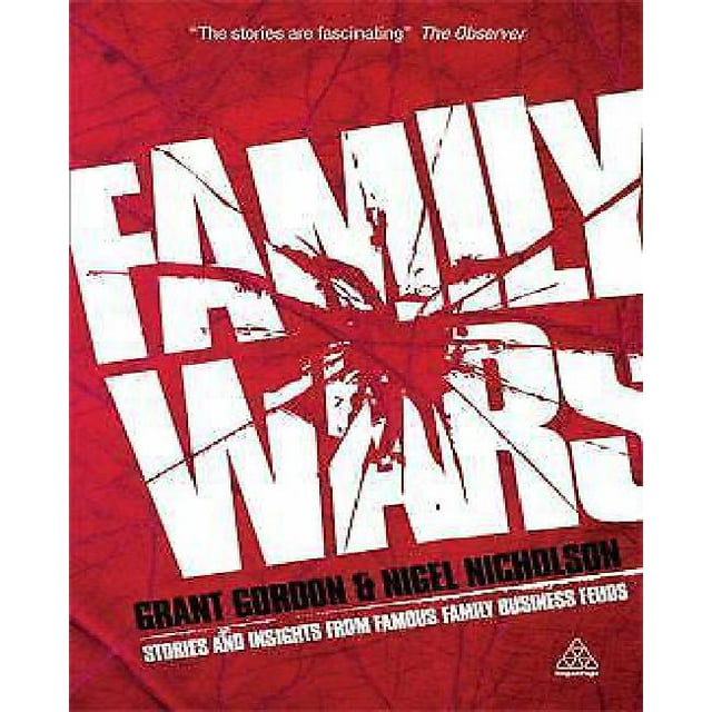 Family Wars: The Real Stories behind the Most Famous Family Business Feuds