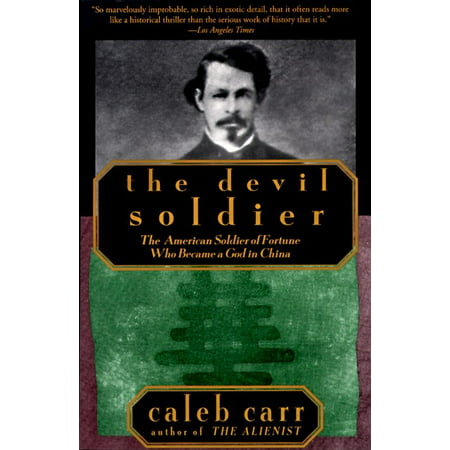 The Devil Soldier : The American Soldier of Fortune Who Became a God in