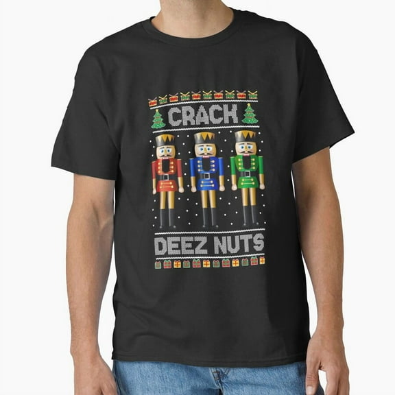 Deez Nuts Nutcracker Funny Ugly Sweater Humor Gift Tee Unisex T-Shirt up to size 5XL