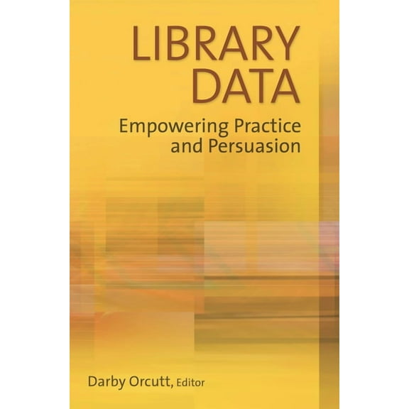Library Data: Empowering Practice and Persuasion (Paperback)
