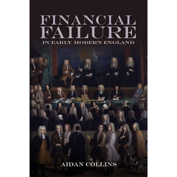 Financial Failure in Early Modern England, (Paperback)