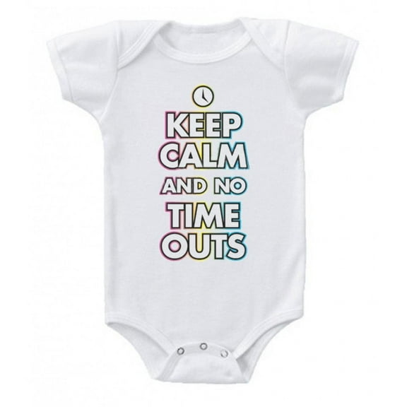 Keep Calm No Time Outs Funny Baby Bodysuit