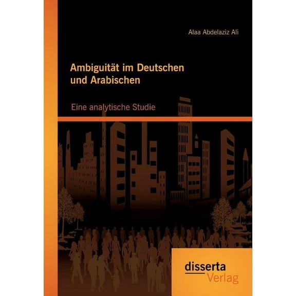 Ambiguität im Deutschen und Arabischen: Eine analytische Studie (Paperback)