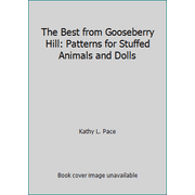 The Best from Gooseberry Hill: Patterns for Stuffed Animals and Dolls [Paperback - Used]