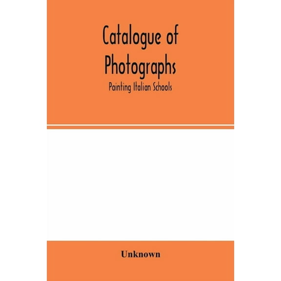 Catalogue of photographs: painting Italian Schools, (Paperback)