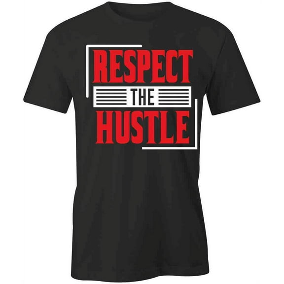 Respect The Hustle T-Shirt | Cool Quote Black Tee Gift