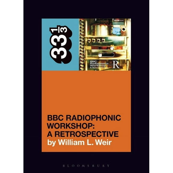 33 1/3: BBC Radiophonic Workshop's BBC Radiophonic Workshop - A Retrospective (Paperback)