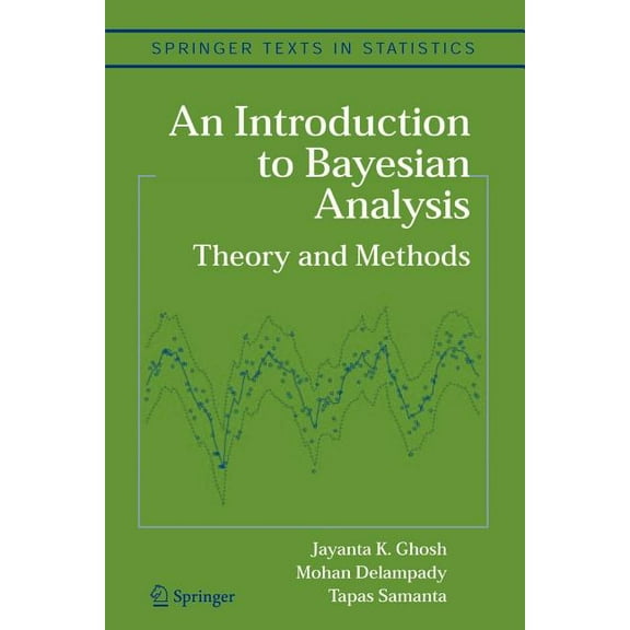Springer Texts in Statistics An Introduction to Bayesian Analysis: Theory and Methods, (Paperback)
