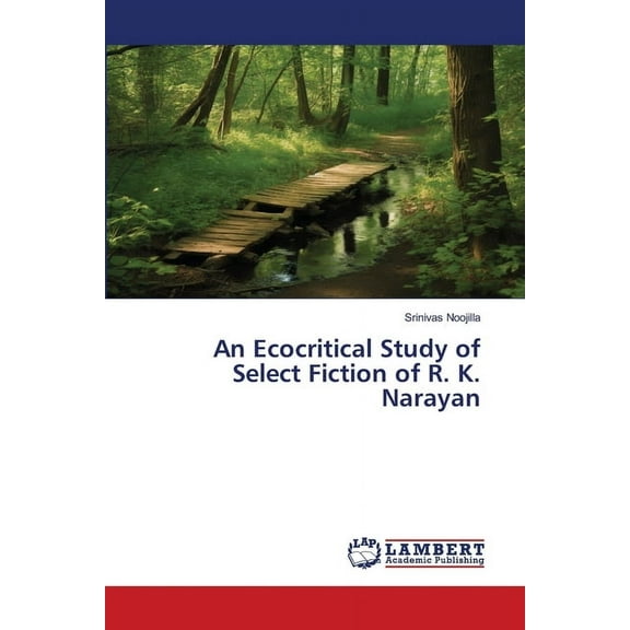 An Ecocritical Study of Select Fiction of R. K. Narayan, (Paperback)
