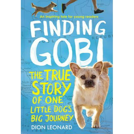 Finding Gobi: Young Reader's Edition : The True Story of One Little Dog's Big