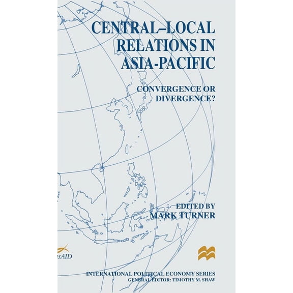 Central-Local Relations in Asia-Pacific: Convergence or Divergence?, (Hardcover)