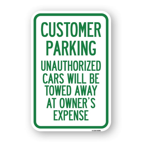 SignMission A-1824-24201 18 x 24 in. Aluminum Sign - Customer Parking Unauthorized Cars Will Be Towed Away At Owners Expense